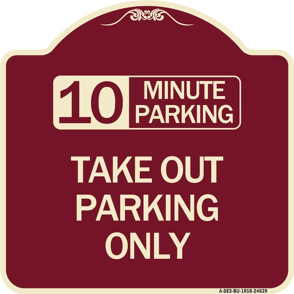 Signmission 10 Minutes Parking Take Out Parking Heavy-Gauge Aluminum Sign, 18" x 18", BU-1818-24639 A-DES-BU-1818-24639 - main